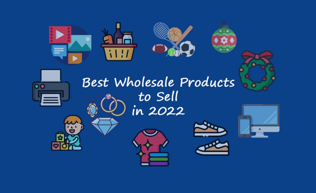 Best wholesale products to sell in 2022